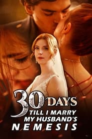 30 Days Till I Marry My Husbands Nemesis' Poster