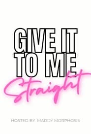 Give It To Me Straight' Poster