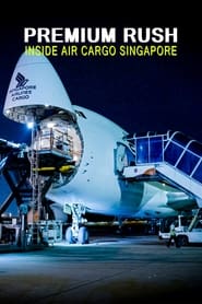 Streaming sources forPremium Rush Inside Air Cargo Singapore