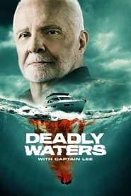 Deadly Waters with Captain Lee' Poster