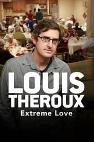 Louis Theroux Extreme Love' Poster