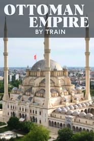 Ottoman Empire by Train' Poster