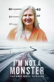 Im Not a Monster The Lois Riess Murders' Poster