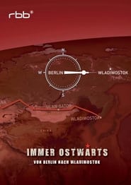 Immer ostwrts  Von Berlin nach Wladiwostok' Poster