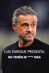 Streaming sources forLuis Enrique presenta No tenis ni  idea