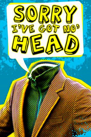 Sorry Ive Got No Head' Poster