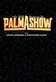 La Folle Histoire du Palmashow' Poster