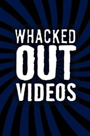 Whacked Out Videos' Poster