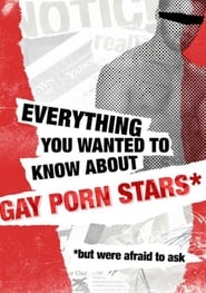 Streaming sources forEverything You Wanted to Know About Gay Porn Stars But Were Afraid to Ask