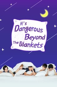 Its Dangerous Beyond the Blanket