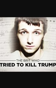 The Brit Who Tried to Kill Trump' Poster
