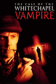 The Case of the Whitechapel Vampire' Poster