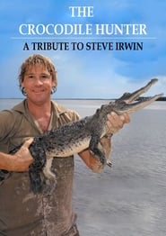 The Crocodile Hunter A Tribute to Steve Irwin