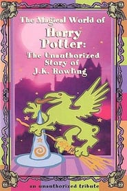 The Magical World of Harry Potter The Unauthorized Story of JK Rowling