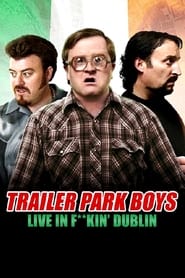 Trailer Park Boys Live in Fkin Dublin' Poster
