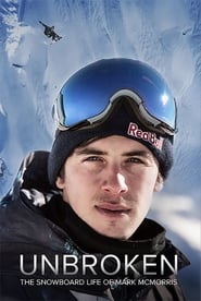 Unbroken The Snowboard Life of Mark McMorris' Poster