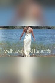Walk Away and I Stumble' Poster