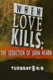 When Love Kills The Seduction of John Hearn' Poster