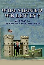 Who Should We Let In Ian Hislop on the First Great Immigration Row' Poster