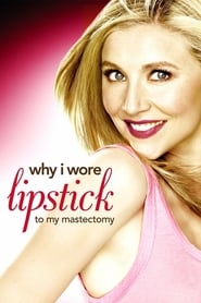 Why I Wore Lipstick to My Mastectomy' Poster