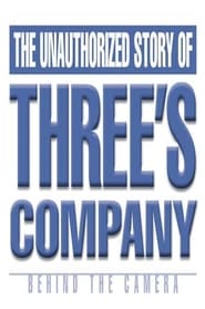 Behind the Camera The Unauthorized Story of Threes Company