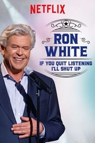 Streaming sources forRon White If You Quit Listening Ill Shut Up