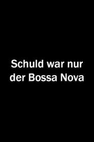 Schuld war nur der Bossa Nova' Poster