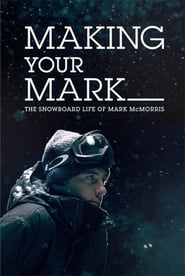 Making Your Mark The Snowboard Life of Mark McMorris' Poster