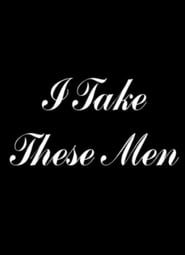 I Take These Men' Poster