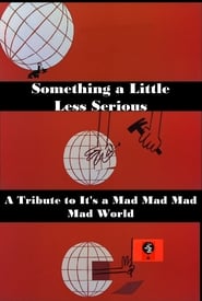 Something a Little Less Serious A Tribute to Its a Mad Mad Mad Mad World' Poster