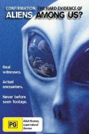 Confirmation The Hard Evidence of Aliens Among Us' Poster