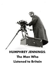 Humphrey Jennings The Man Who Listened to Britain