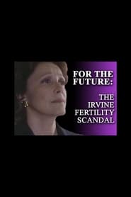 For the Future The Irvine Fertility Scandal' Poster
