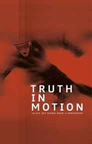 Truth in Motion The US Ski Teams Road to Vancouver' Poster
