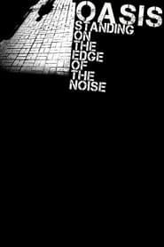 Oasis Standing on the Edge of the Noise' Poster