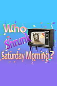 Who Shrunk Saturday Morning