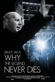 Bruce Willis Why the Legend Never Dies' Poster