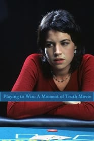 Playing to Win A Moment of Truth Movie' Poster