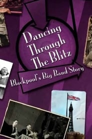 Dancing Through the Blitz Blackpools Big Band Story' Poster