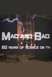 Mad and Bad 60 Years of Science on TV' Poster
