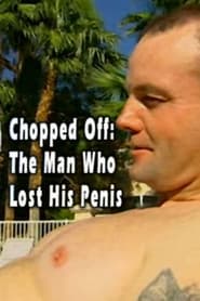 Chopped Off The Man Who Lost His Penis' Poster