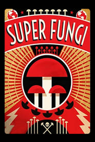 Super Fungi Can Mushrooms Help Save the World' Poster