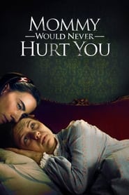 Mommy Would Never Hurt You' Poster
