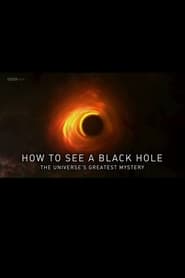 How to See a Black Hole The Universes Greatest Mystery' Poster