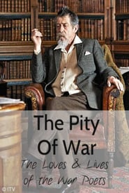 The Pity of War The Loves and Lives of the War Poets' Poster