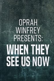 Streaming sources for Oprah Winfrey Presents When They See Us Now