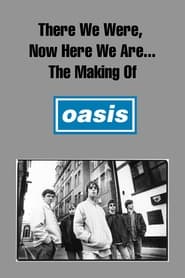 There We Were Now Here We Are The Making of Oasis' Poster