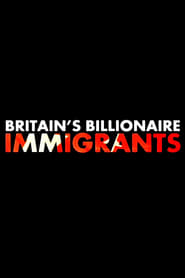 Britains Billionaire Immigrants' Poster