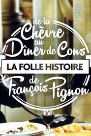 De la chvre au dner de cons  La folle histoire de Franois Pignon' Poster