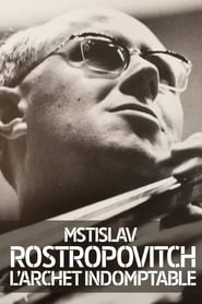 Mstislav Rostropovich The Indomitable Bow